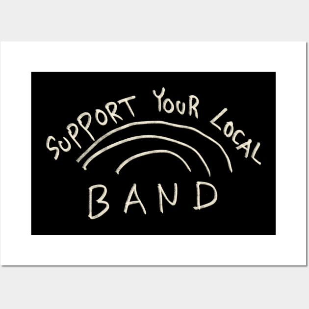 Support Your Local Band Wall Art by Saestu Mbathi